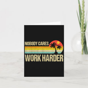 Nobody Cares Work Harder Motivational Fitness Work Card