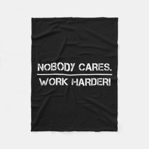 Nobody Cares Work Harder Motivational Fitness Work Fleece Blanket