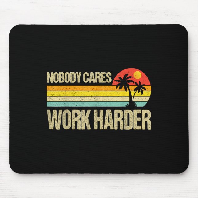 Nobody Cares Work Harder Motivational Fitness Work Mouse Pad (Front)