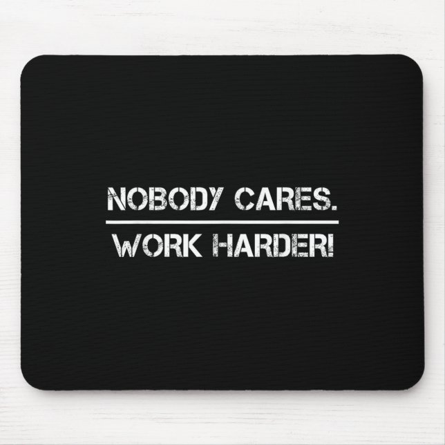 Nobody Cares Work Harder Motivational Fitness Work Mouse Pad (Front)