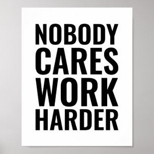 Nobody cares work harder   Motivational Quote Poster