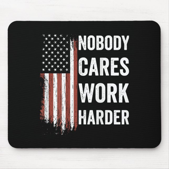 Nobody Cares Work Harder Motivational Workout Gym  Mouse Pad (Front)