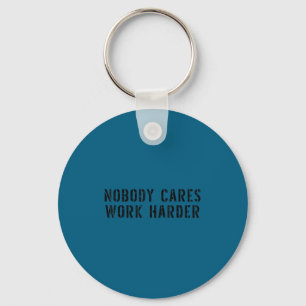 Nobody Cares Work Harder Motivational Workout  Key Ring