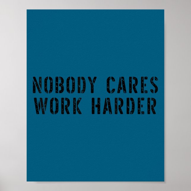 Nobody Cares Work Harder Motivational Workout  Poster (Front)