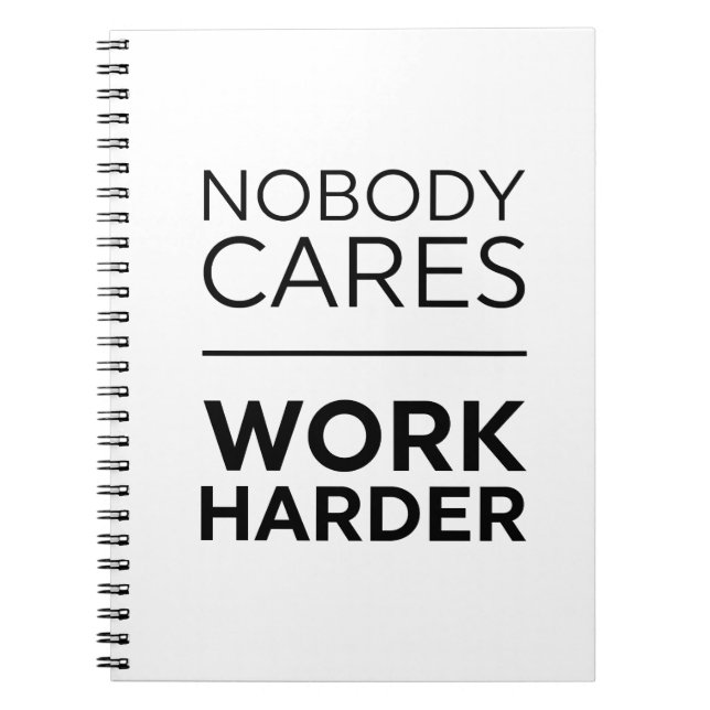 Nobody Cares Work Harder Notebook (Front)