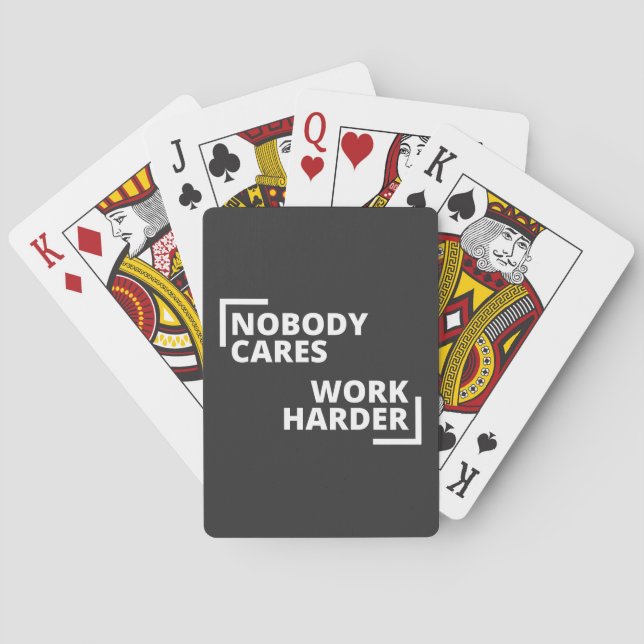 Nobody Cares Work Harder Playing Cards (Back)