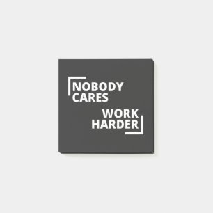 Nobody Cares Work Harder Post-it Notes