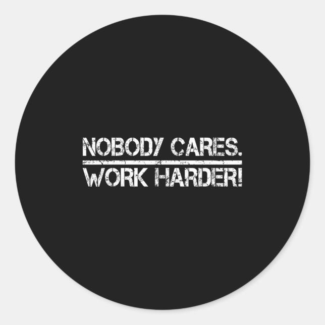 Nobody Cares Work Harder Retro Shirt-gym Motivatio Classic Round Sticker (Front)