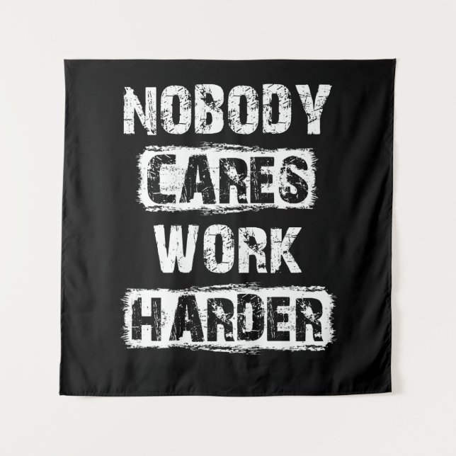 Nobody Cares Work Harder Tapestry (Front)