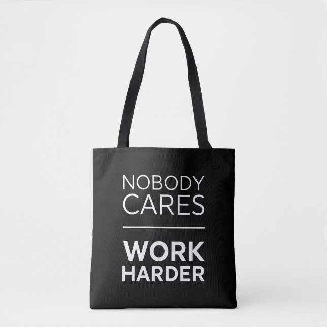 Nobody Cares Work Harder Tote Bag (Front)