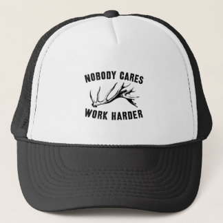 Nobody Cares Work Harder Trucker Hat
