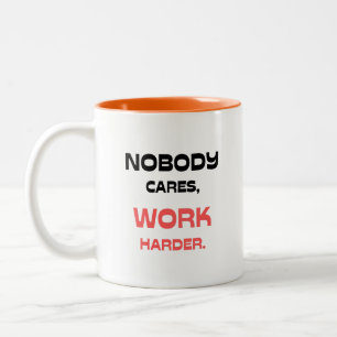 Nobody Cares, Work Harder Two-Tone Coffee Mug