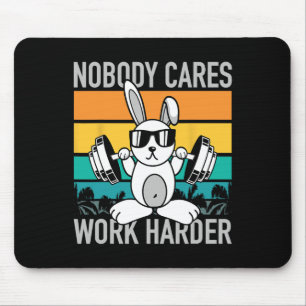 Nobody Cares Work Harder - Workout Motivation Fitn Mouse Pad
