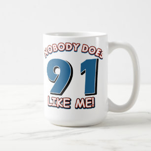 Nobody Does 91 Like Me! Coffee Mug