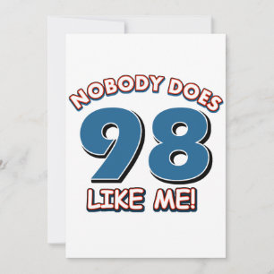 Nobody Does 98 Like Me!
