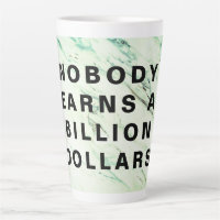 Nobody Earns a Billion Dollars
