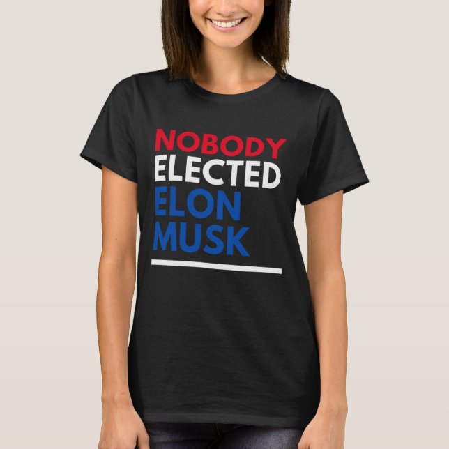 Nobody Elected Elon Musk rwb Womens T-Shirt (Front)