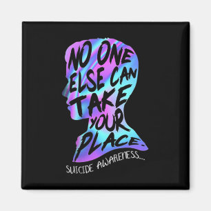 Nobody Else Can Take Your Place Suicide Awareness Magnet