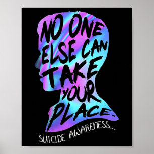 Nobody Else Can Take Your Place Suicide Awareness Poster