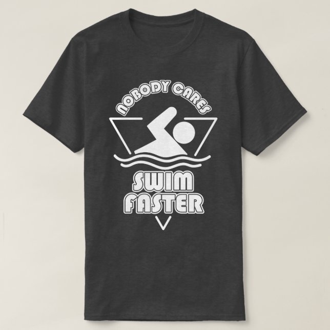 Nobody es Swim Faster T-Shirt (Design Front)