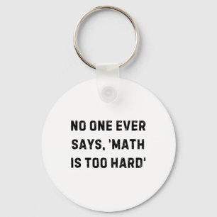 Nobody Ever Says Math Is Too Hard Teacher White Li Key Ring