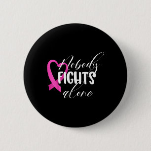 Nobody Fights Alone _ Breast Cancer 6 Cm Round Badge
