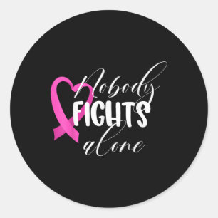Nobody Fights Alone _ Breast Cancer  Classic Round Sticker