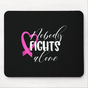 Nobody Fights Alone _ Breast Cancer Mouse Pad