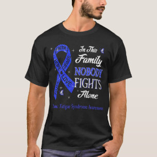 Nobody Fights Alone Chronic Fatigue Syndrome  T-Shirt