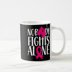 Nobody Fights Alone nk Awareness Fight Breast Coffee Mug