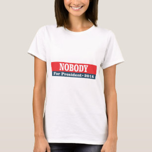 Nobody for president 2016 T-Shirt