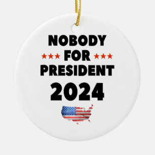 Nobody for President 2024 Ceramic Ornament
