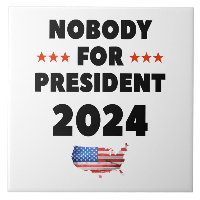 Nobody for President 2024 Ceramic Tile (Front)