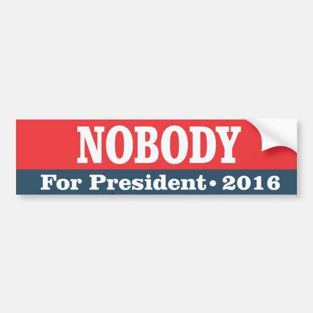 Nobody for President Bumper Sticker (Front)