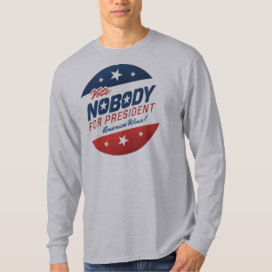 Nobody for President Shirts