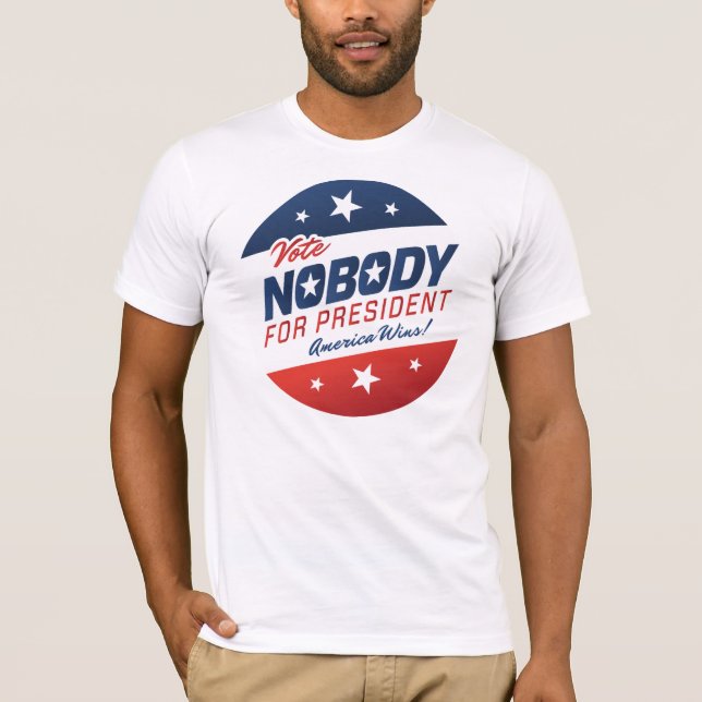 Nobody for President Shirts (Front)
