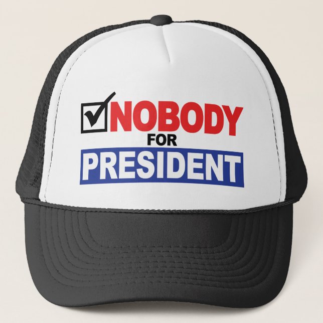 Nobody For President Trucker Hat (Front)