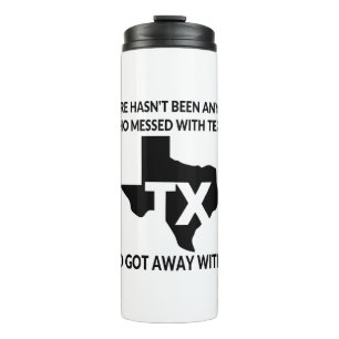 Nobody Gets Away With Messing With Texas # Thermal Tumbler
