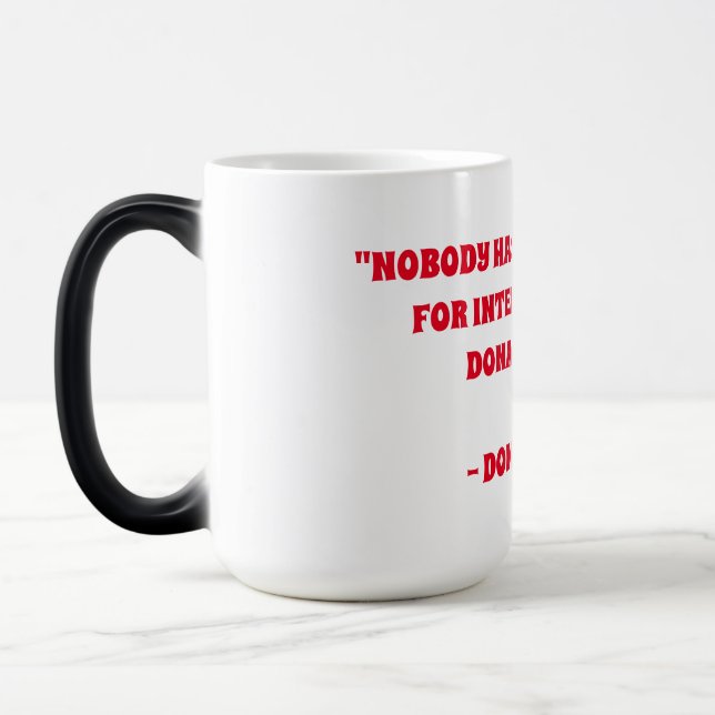 NOBODY HAS BETTER RESPECT FOR INTELLIGENCE... MAGIC MUG (Left)