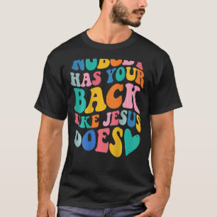 Nobody Has Your Back Like Jesus Does Preppy Bible  T-Shirt