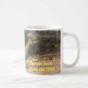 Nobody Here But Us Chickens Mug