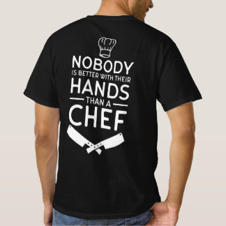 Nobody Is Better With Their Hands Than a Chef | Fu T-Shirt