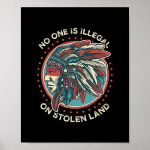 Nobody Is Illegal On Stolen Land Anti Trump Protes Poster