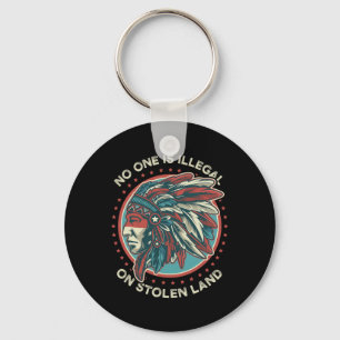 Nobody Is Illegal On Stolen Land  Key Ring