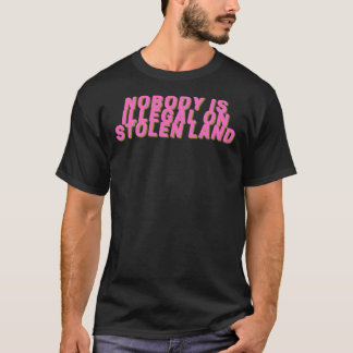 Nobody is Illegal on Stolen Land Sticker Sticker T-Shirt