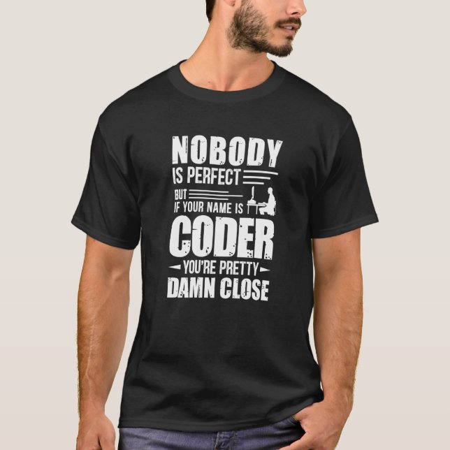 Nobody Is Perfect But A Coder is Pretty Close T-Shirt (Front)