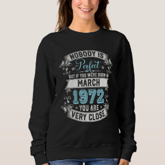Nobody Is Perfect But If You Were Born In March 19 Sweatshirt