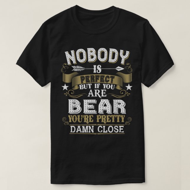 Nobody Is Perfect But You Are BEAR Family Name  T-Shirt (Design Front)