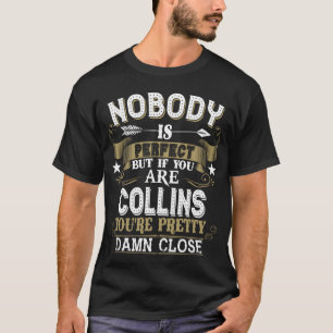 Nobody Is Perfect But You Are COLLINS Family Name T-Shirt