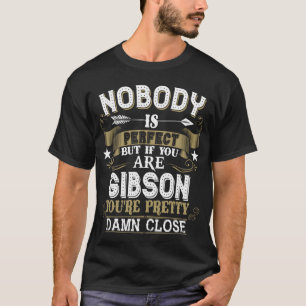Nobody Is Perfect But You Are GIBSON Family Name T-Shirt